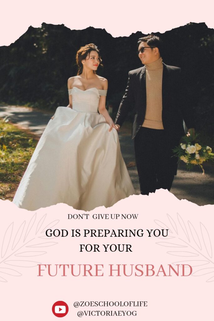 God is preparing you for your future husband, future husband, godlydating